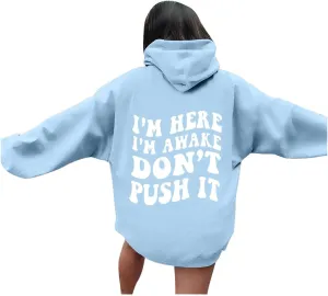 Heevina Hoodies For Women I'm Here I'm Awake Don't Push It Printed Funny Hoodie Pockets Hooded Sweatshirts 2024 Casual