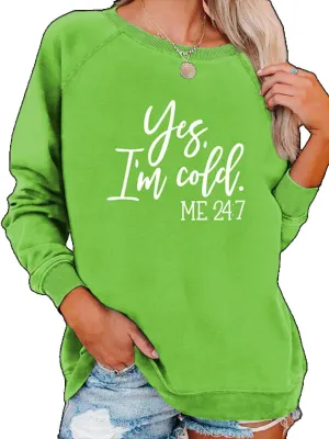 Yes I'm Cold Me 24:7 Sweatshirt Women Funny Letter Print Graphic Casual Loose Long Sleeve Pullover Tops