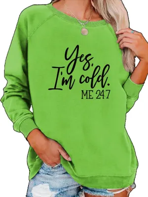 Yes I'm Cold Me 24:7 Sweatshirt Women Funny Letter Print Graphic Casual Loose Long Sleeve Pullover Tops