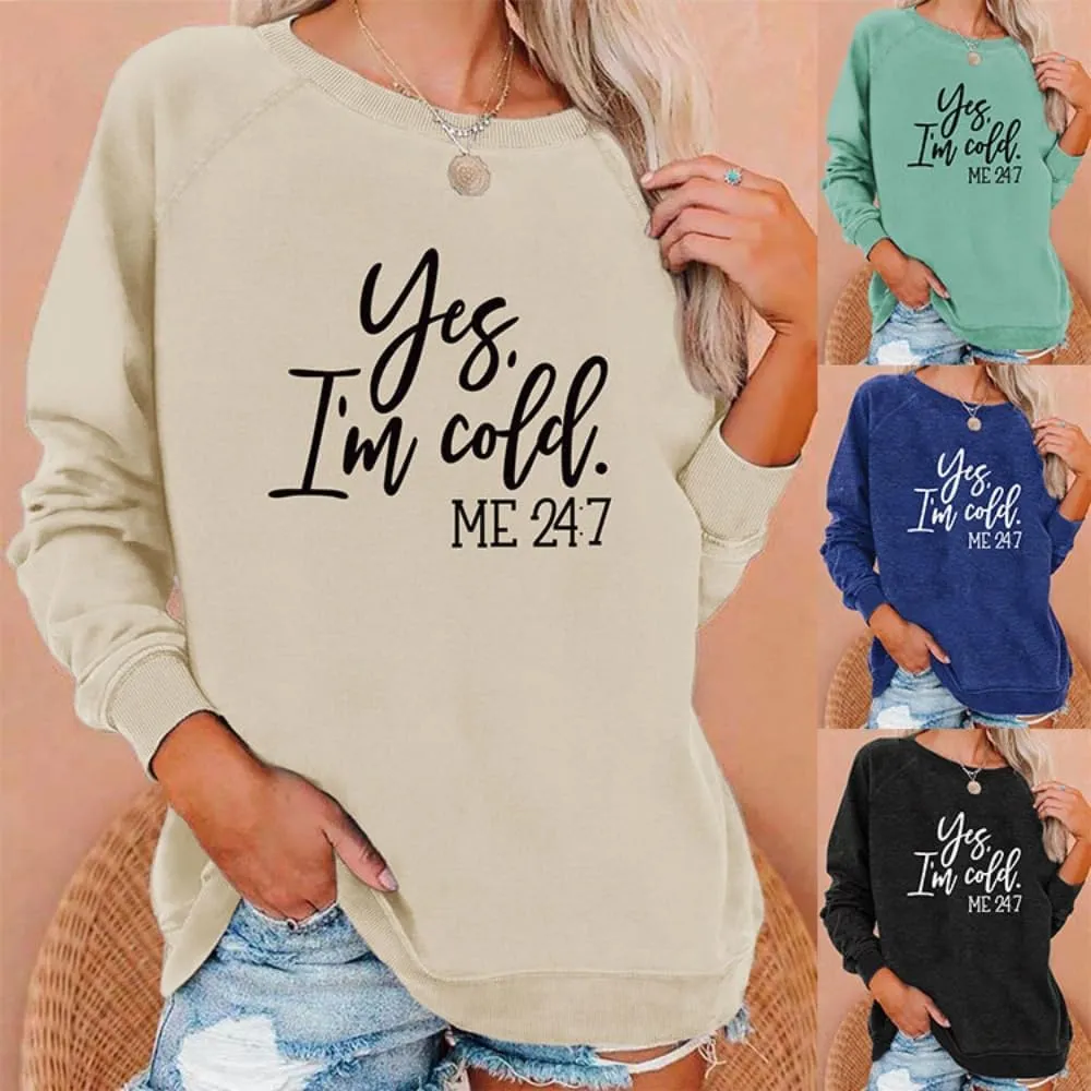 Yes I'm Cold Me 24:7 Sweatshirt Women Funny Letter Print Graphic Casual Loose Long Sleeve Pullover Tops